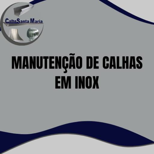 manutenção de calhas em inox em Itapetininga por Calhas Santa Maria