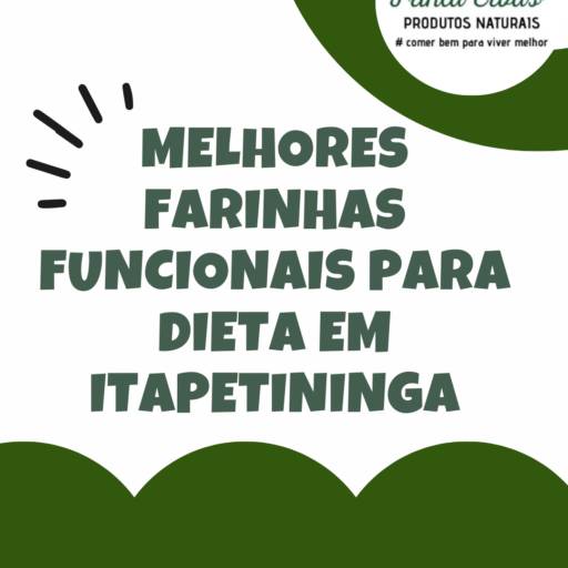 Melhores farinhas funcionais para dieta em Itapetininga