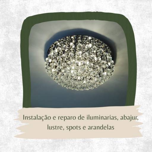 Instalação e reparo de iluminarias, abajur, lustre, spots e arandelas 