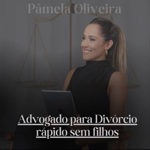 Advogado para Divórcio rápido sem filhos em Itapetininga por Advogada Pâmela Oliveira - Advogada Especialista em Direito de Família
