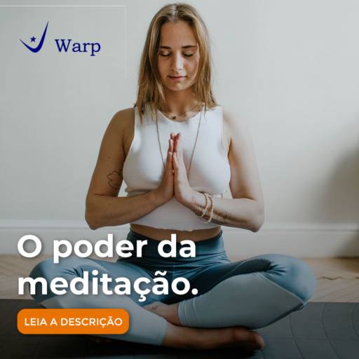 O PODER DA MEDITAÇÃO em Vargem Grande Paulista, SP por Warp Corretora de Seguros