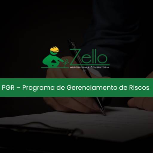 Elaboração do PGR – Progrma de Gerenciamento de Riscos 
