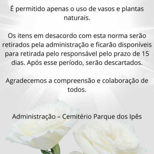 Proibida a colocação de flores artificiais  por Cemitério Parque dos Ipês