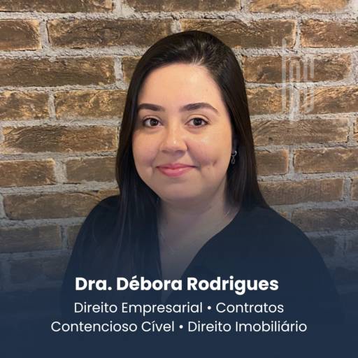 Advogada Especialista em Direito Empresarial, Contratos, Contencioso Cível e Direito Imobiliário - Dra. Débora Rodrigues