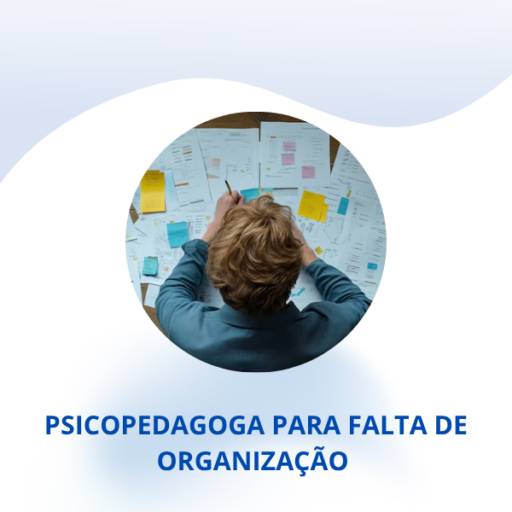 Psicopedagoga para Falta de Organização em Itapetininga