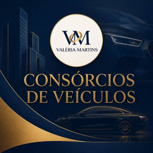 Consórcios de Veículos | Realize o sonho do seu carro com a Valeria Martins