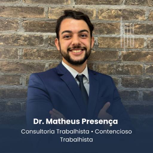 Advogado Especialista em Consultoria Trabalhista e Contencioso Trabalhista em Itapetininga - Dr. Matheus Presença 