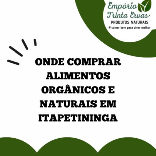 Onde Comprar Alimentos Orgânicos e Naturais em Itapetininga