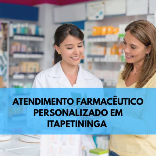 Atendimento Farmacêutico Personalizado em Itapetininga 