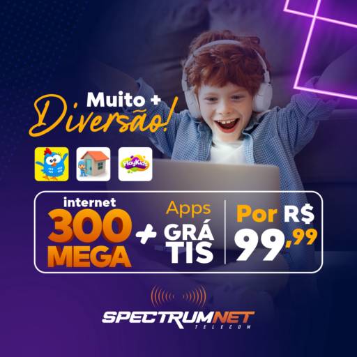 300MEGA + DIVERSÃO em Camaçari, BA por SpectrumNET - Provedor de Internet