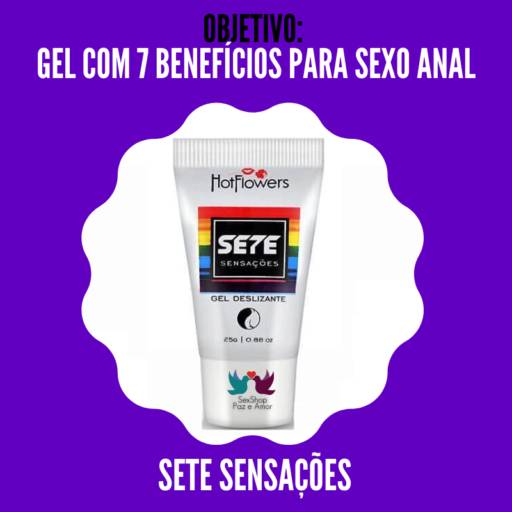 Sete Sensações  Gel deslizante para sexo anal.