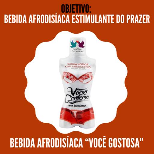 Bebida afrodisíaca “VOCÊ GOSTOSA”