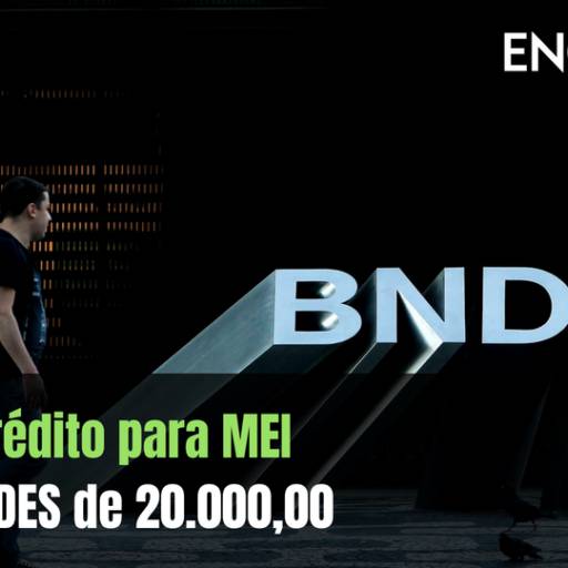 Não está fácil obter dinheiro nos grandes bancos, mas o governo aprovou uma linha de crédito fornecida pelo BNDES de até R$ 20.000,00 para o MEI ! por Engenho Contabilidade e Construtora