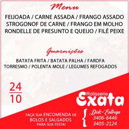 CARDÁPIO 24/10 - EXATA ROTISSERIE ANTES DE LIGAR: ESCOLHA SUAS MISTURAS E GUARNIÇÕES PARA AGILIZAR AINDA MAIS SEU PEDIDO! (19) 3406-6446 / 3405-2124