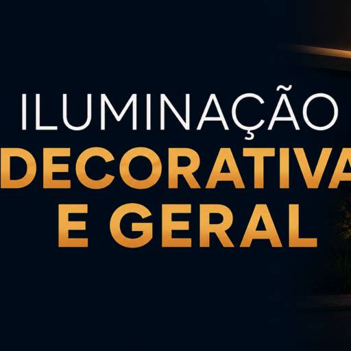 Iluminação Decorativa e Geral