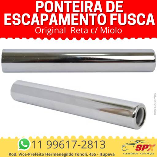 Ponteira de Escapamento Fusca-Original - Reta c/ Miolo em Itupeva, SP por Spx Acessórios e Autopeças